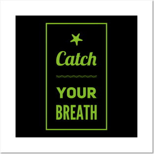 Catch your breath Posters and Art